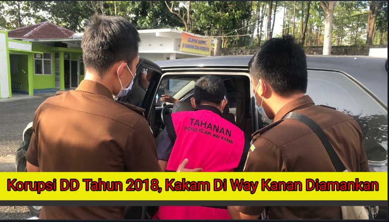 Korupsi DD Tahun 2018, Kejari Way Kanan Amankan Kakam Labuhan Jaya